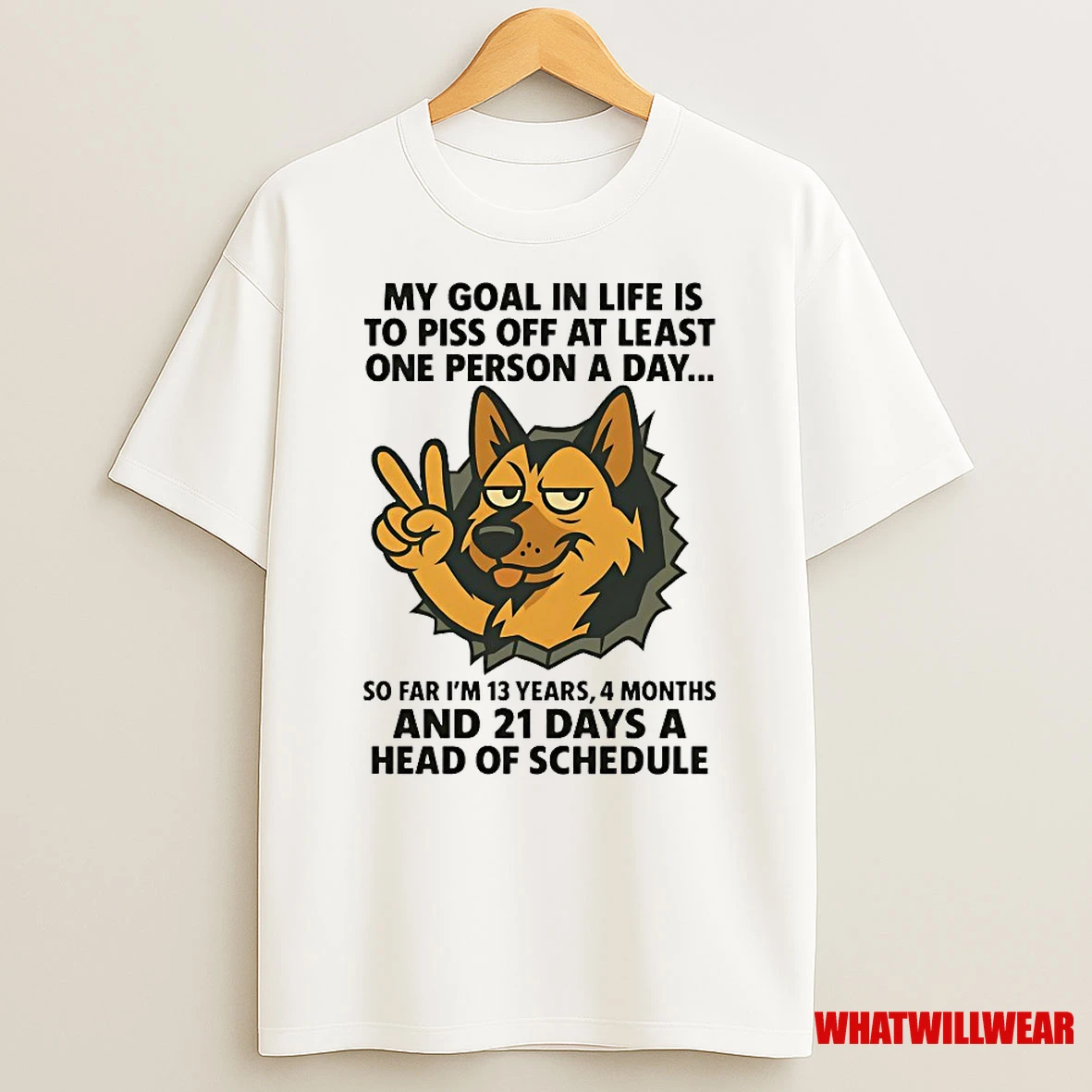 German Shepherd My Goal In Life Is To Piss Off At Least One Person A Day Shirts