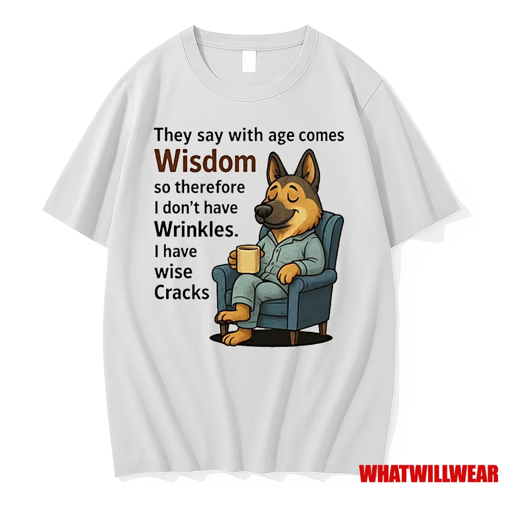 German Shepherd They Say With Age Comes Wisdom Shirts
