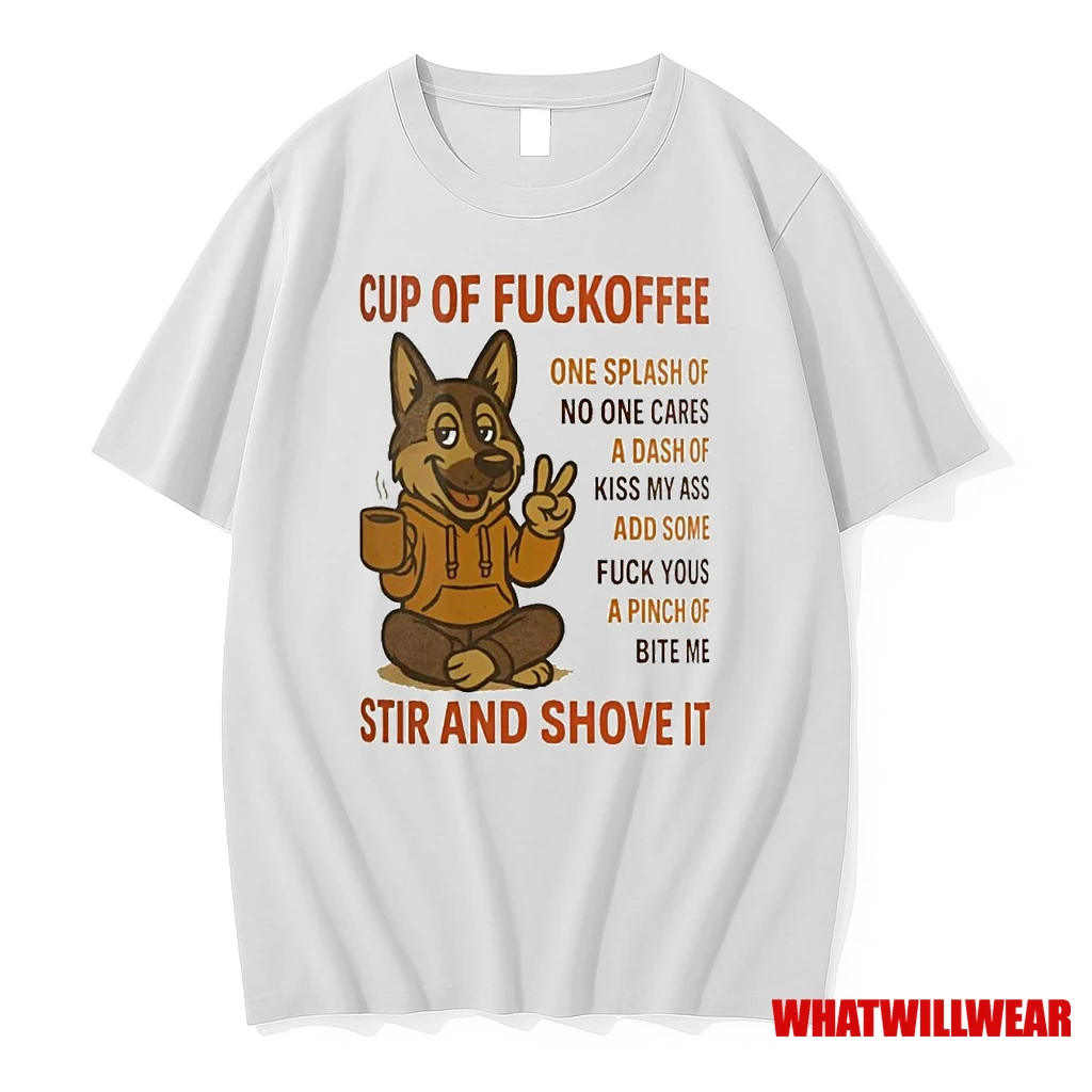 German Shepherd Cup Of Fuckoffee Stir And Shove It Shirts