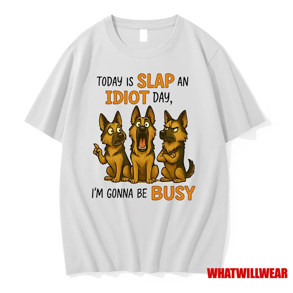 German Shepherd Today Is Slap An Idiot Day Busy Shirts