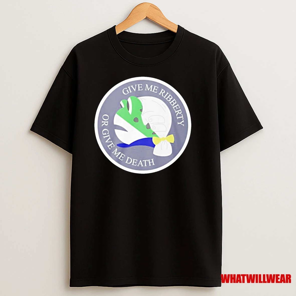 Give Me Ribberty Or Give Me Death Shirts