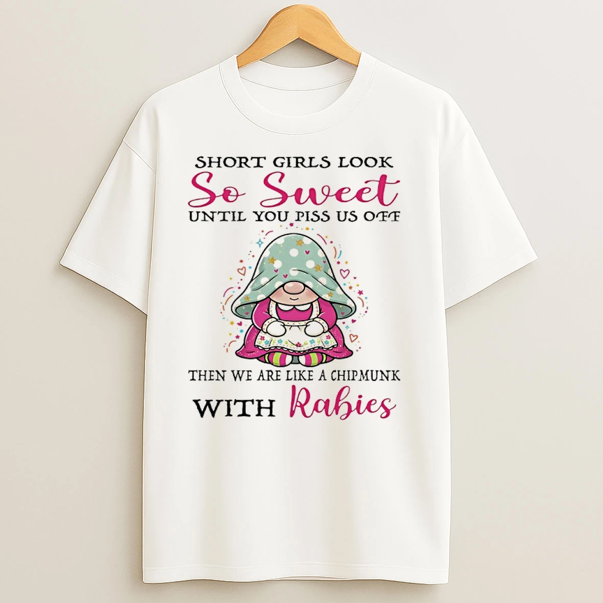 Gnome Christmas Short Girls Look So Sweet Until You Piss Us Off Then We Are Like A Chipmunk With Rabies T Shirts
