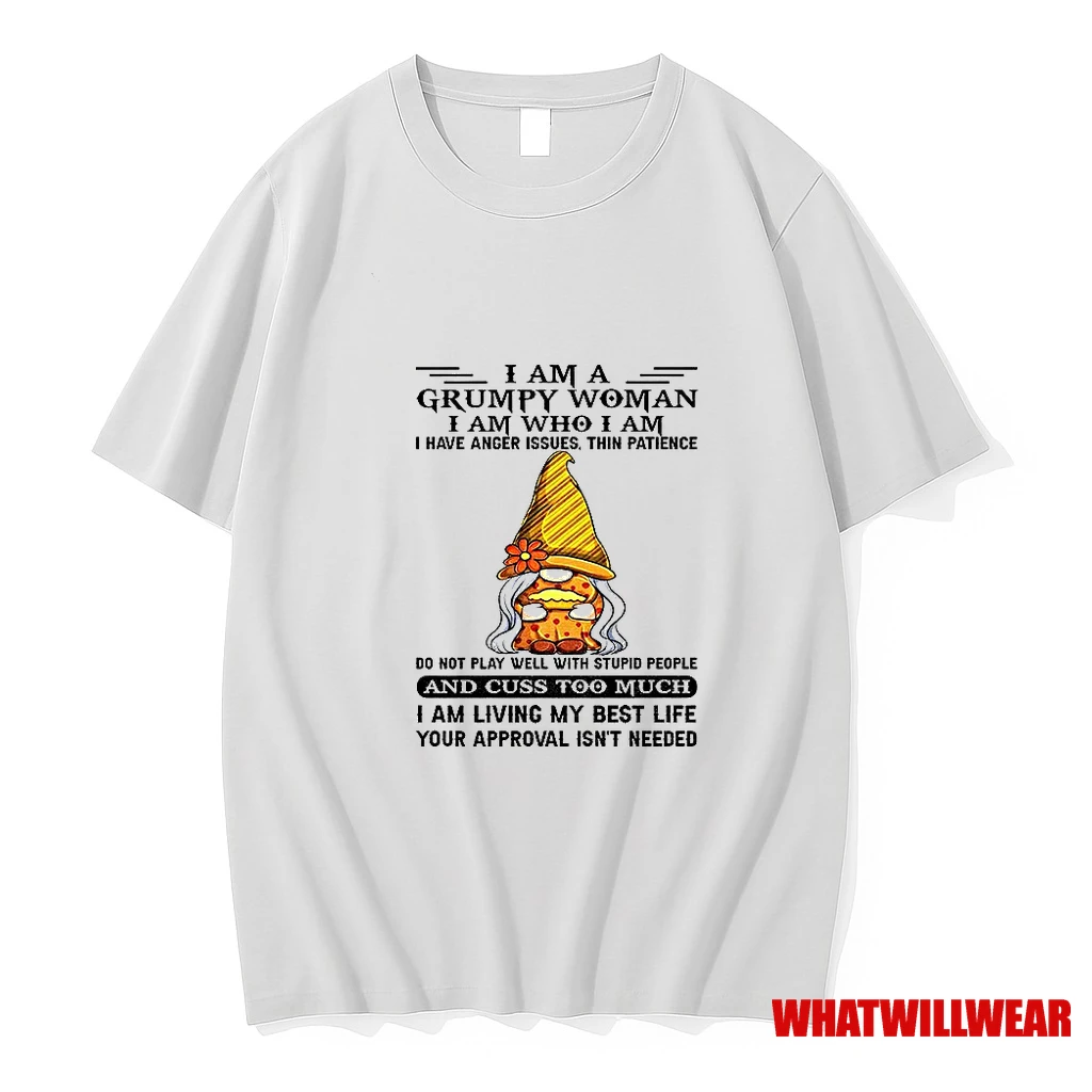 Gnome I Am A Grumpy Woman I Am Who I Am I Have Anger Issues Thin Patience Do Not Play Well With Stupid Shirts