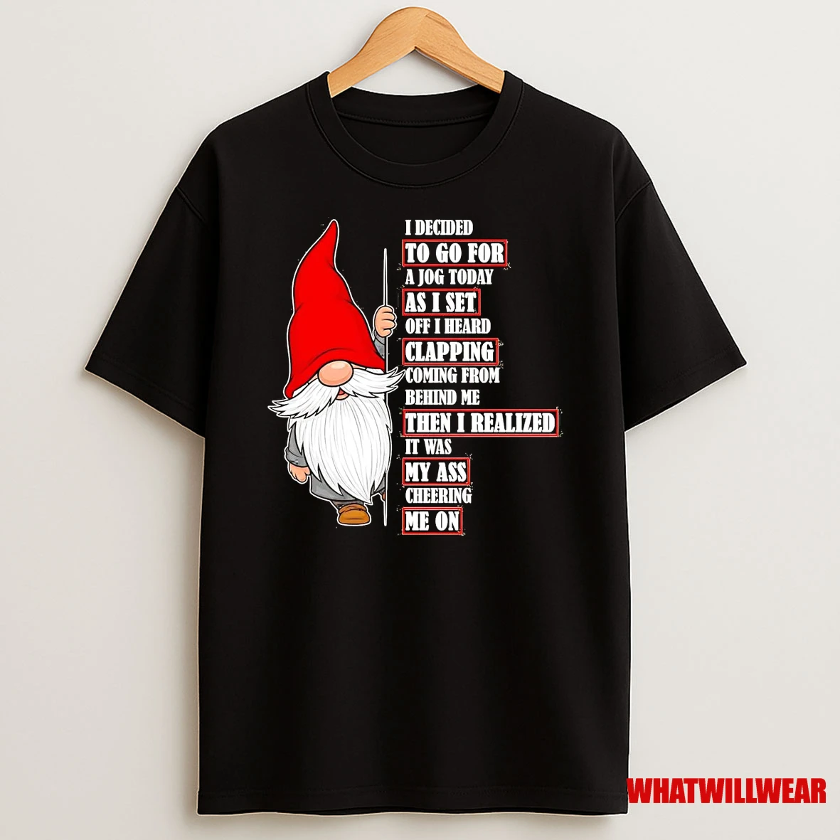 Gnome I Decided To Go For A Jog Today As I Set Off I Heard Clapping Shirts
