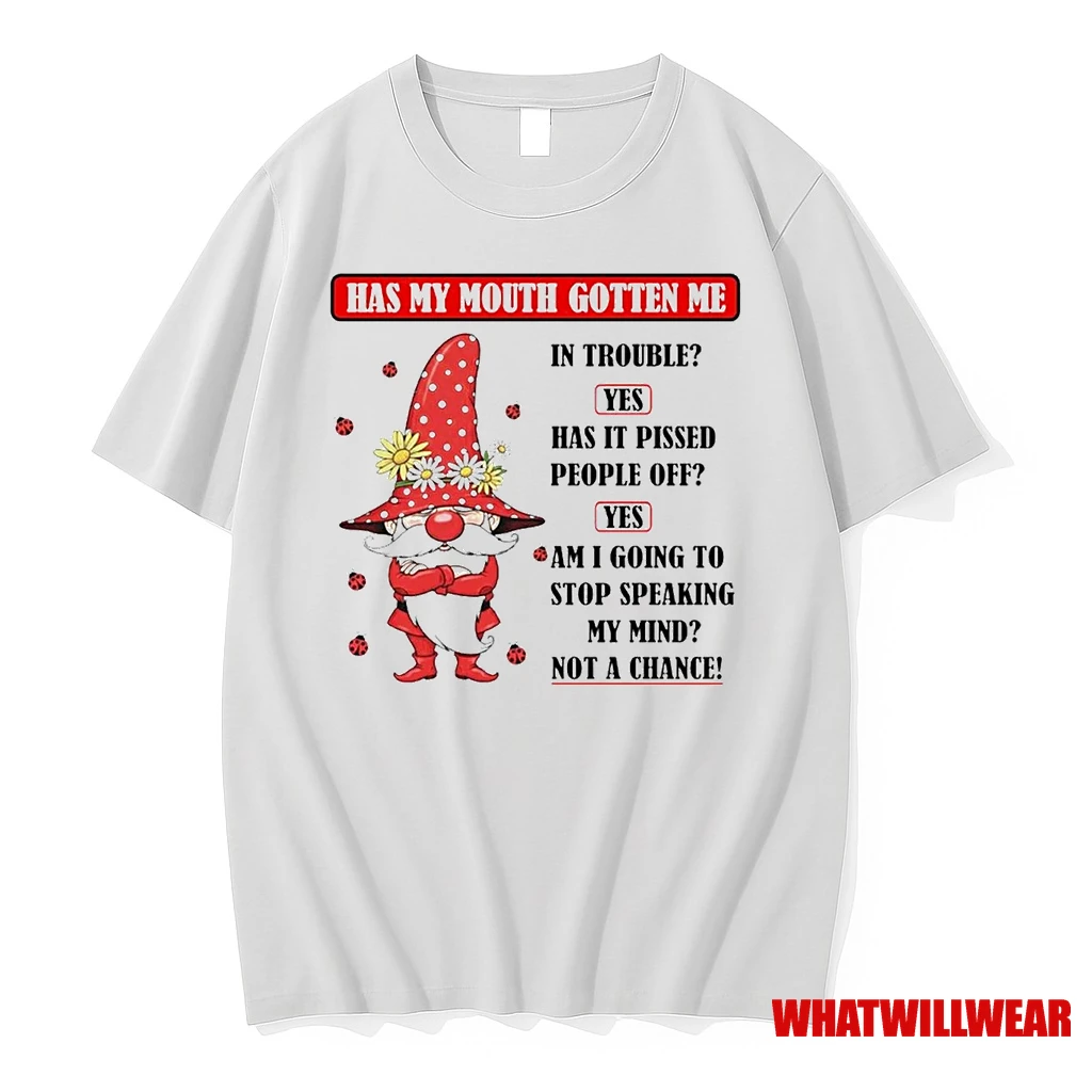 Gnome Has My Mouth Gotten Me In Trouble Yes Shirts