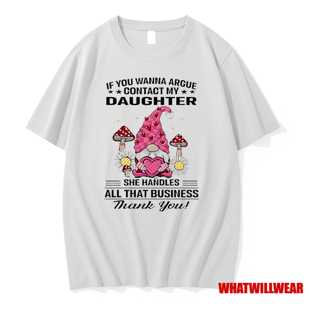 Gnome If You Wanna Argue Contact My Daughter She Handles Shirts
