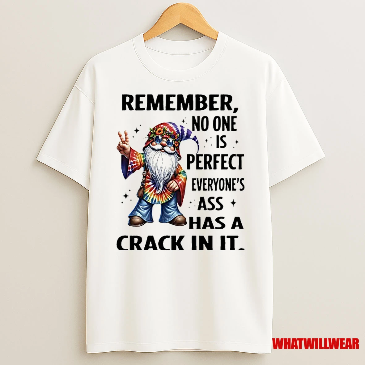 Gnome Remember No One Is Perfect Everyones Ass Has A Crack In It Shirts