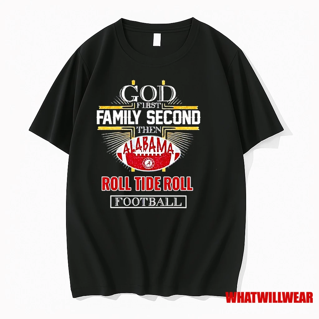 God First Family Second The Alabama Roll Tide Roll Football 2025 Shirts