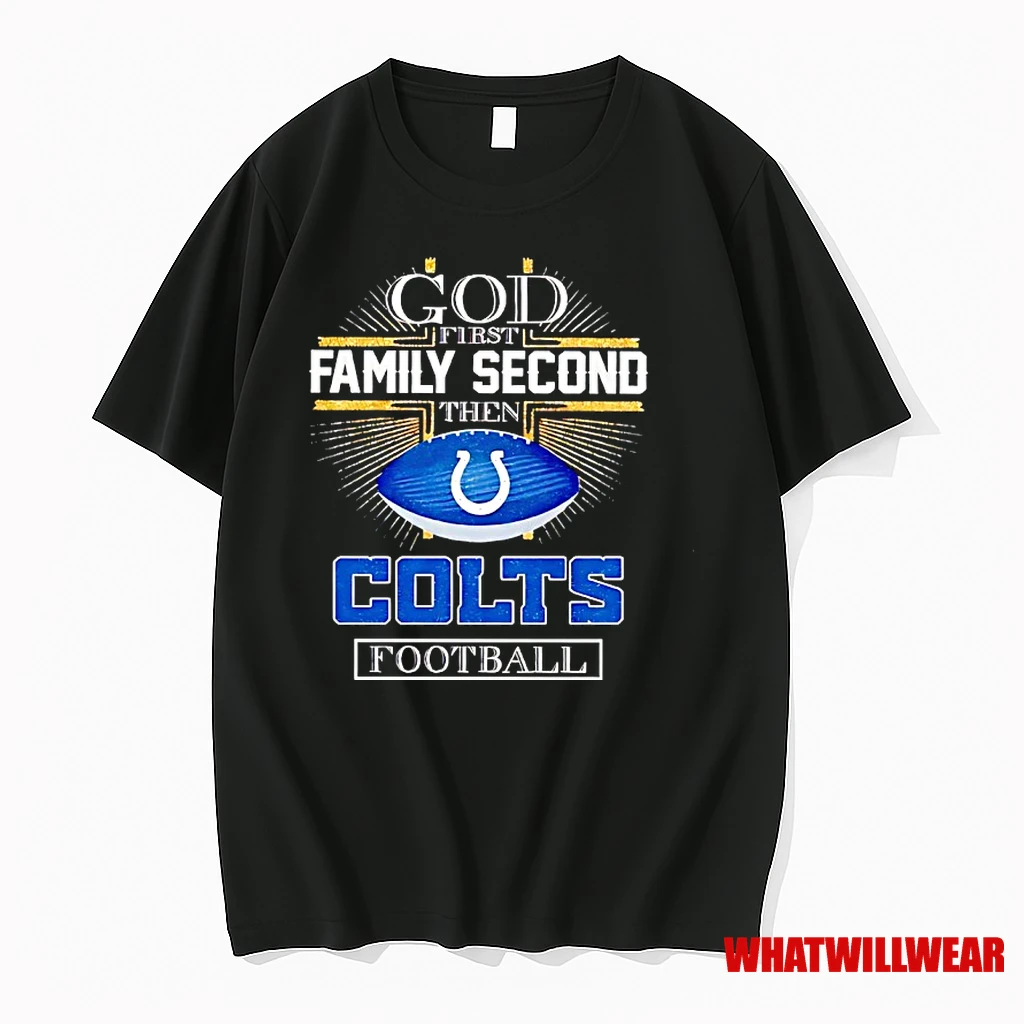 God First Family Second Then Indianapolis Colts Football 2025 Shirts