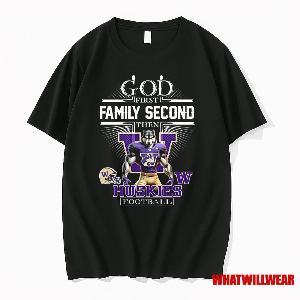 God First Family Second Then Washington Huskies Football Mascot 2025 Shirts