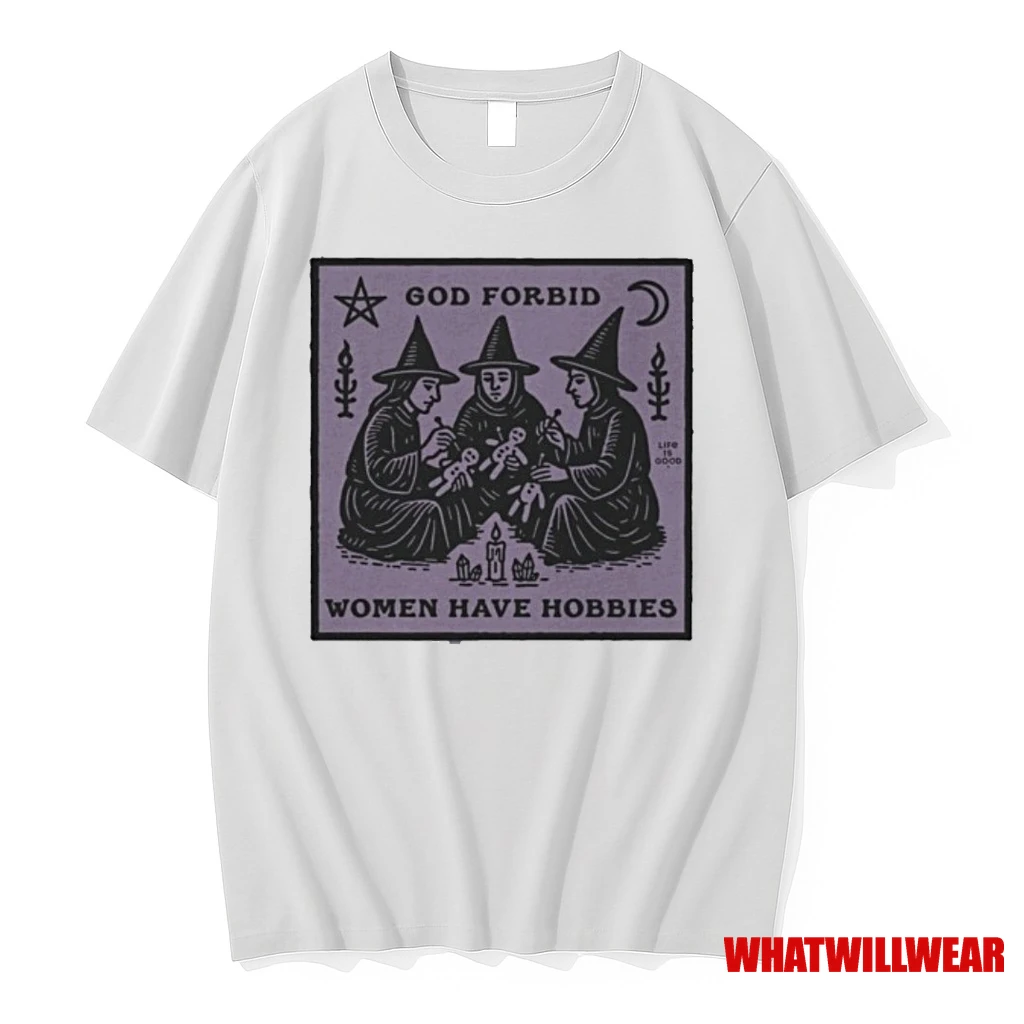 God Forbid Women Have Hobbies Funny Witchy Feminist Tee 2025 Shirts
