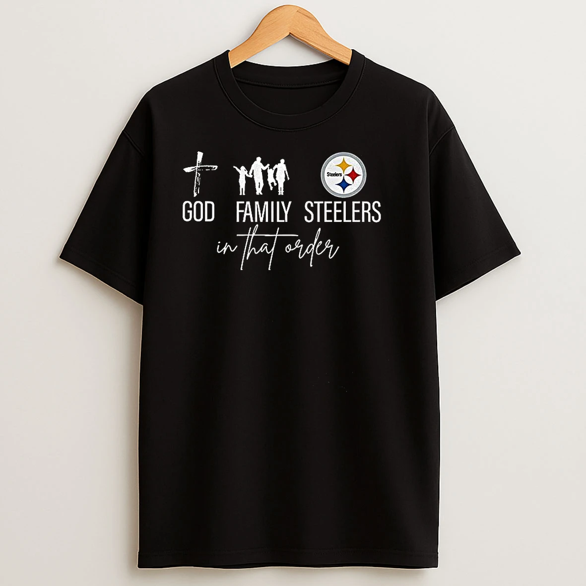 God Family And Pittsburgh Steelers In That Order Football Lover T Shirts