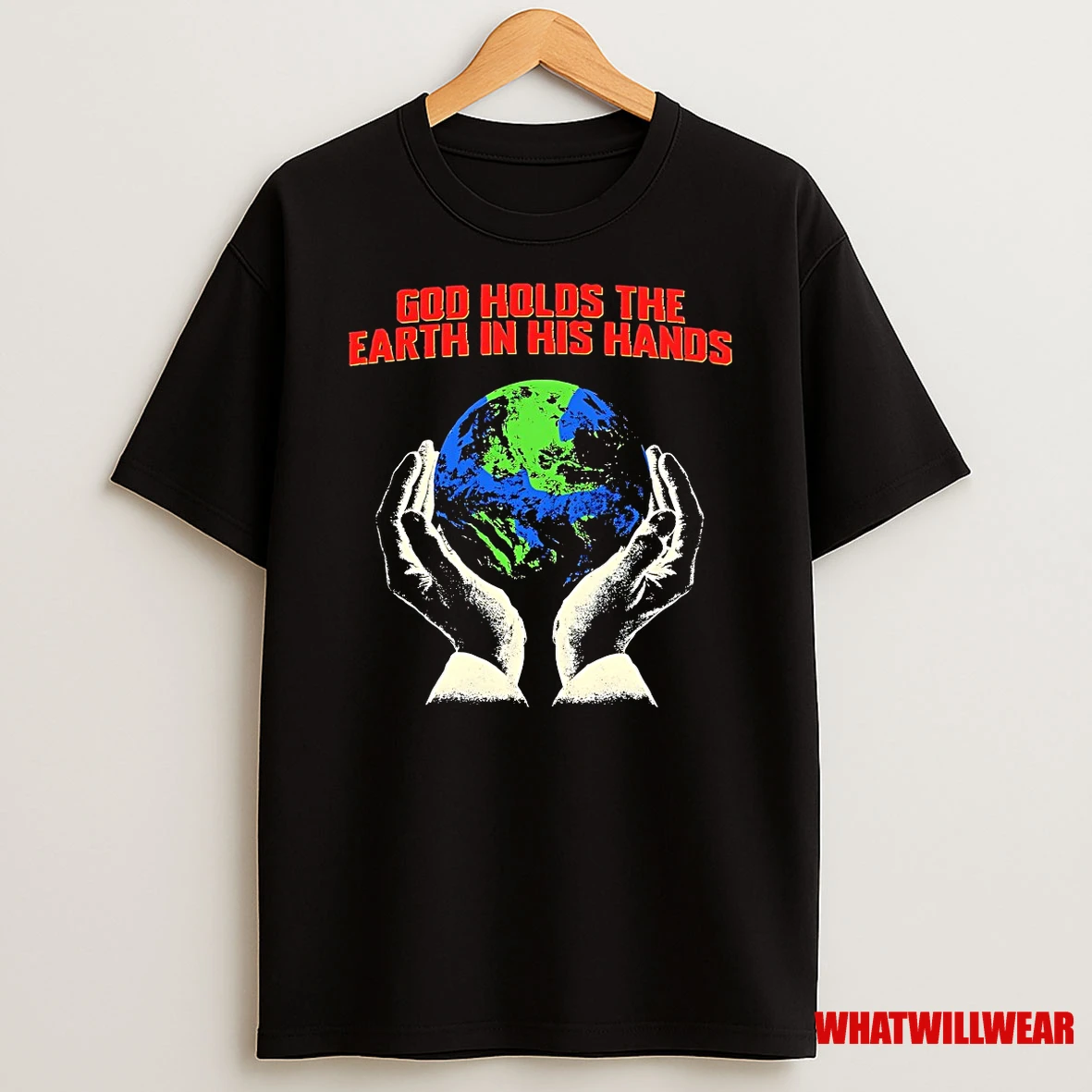 God Holds The Earth In His Hands Shirts
