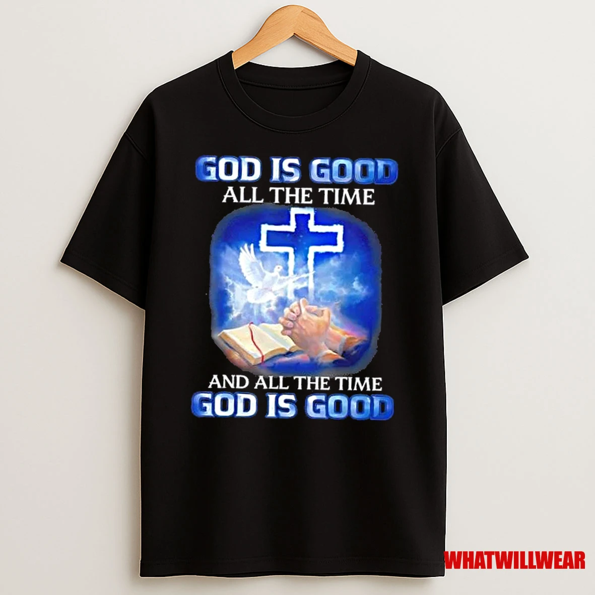 God Is Good All The Time And All The Time Is Good Jesus God Christian Shirts