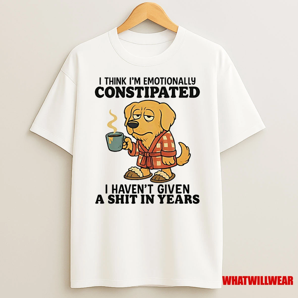 Golden Retriever I Think Im Emotionally Constipated I Havent Given A Shit In Years Shirts