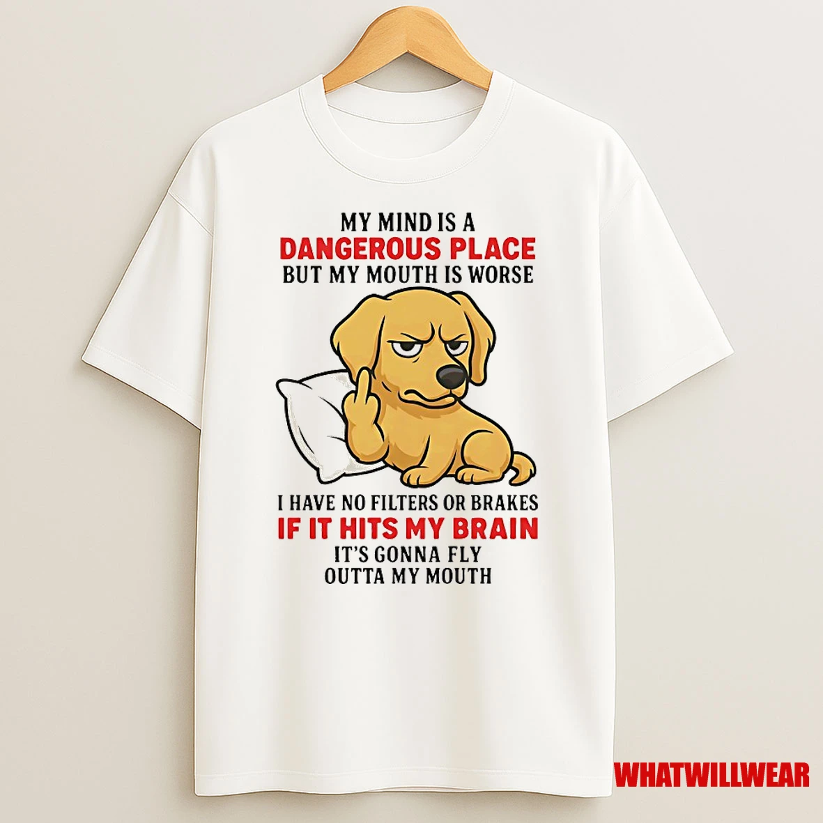 Golden Retriever My Mind Is A Dangerous Place But My Mouth Is Worse Shirts