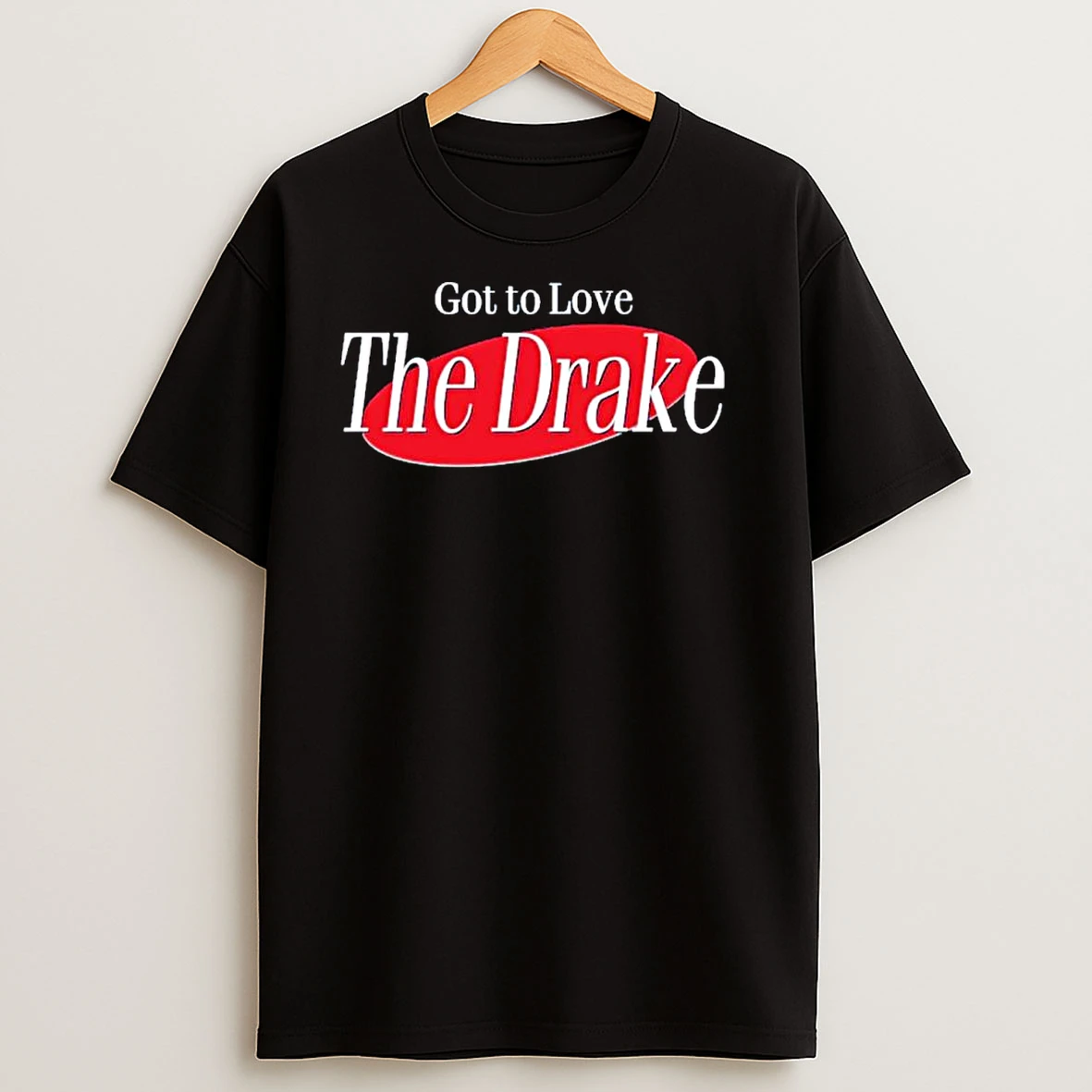 Got To Love The Drake Ornaments T Shirts