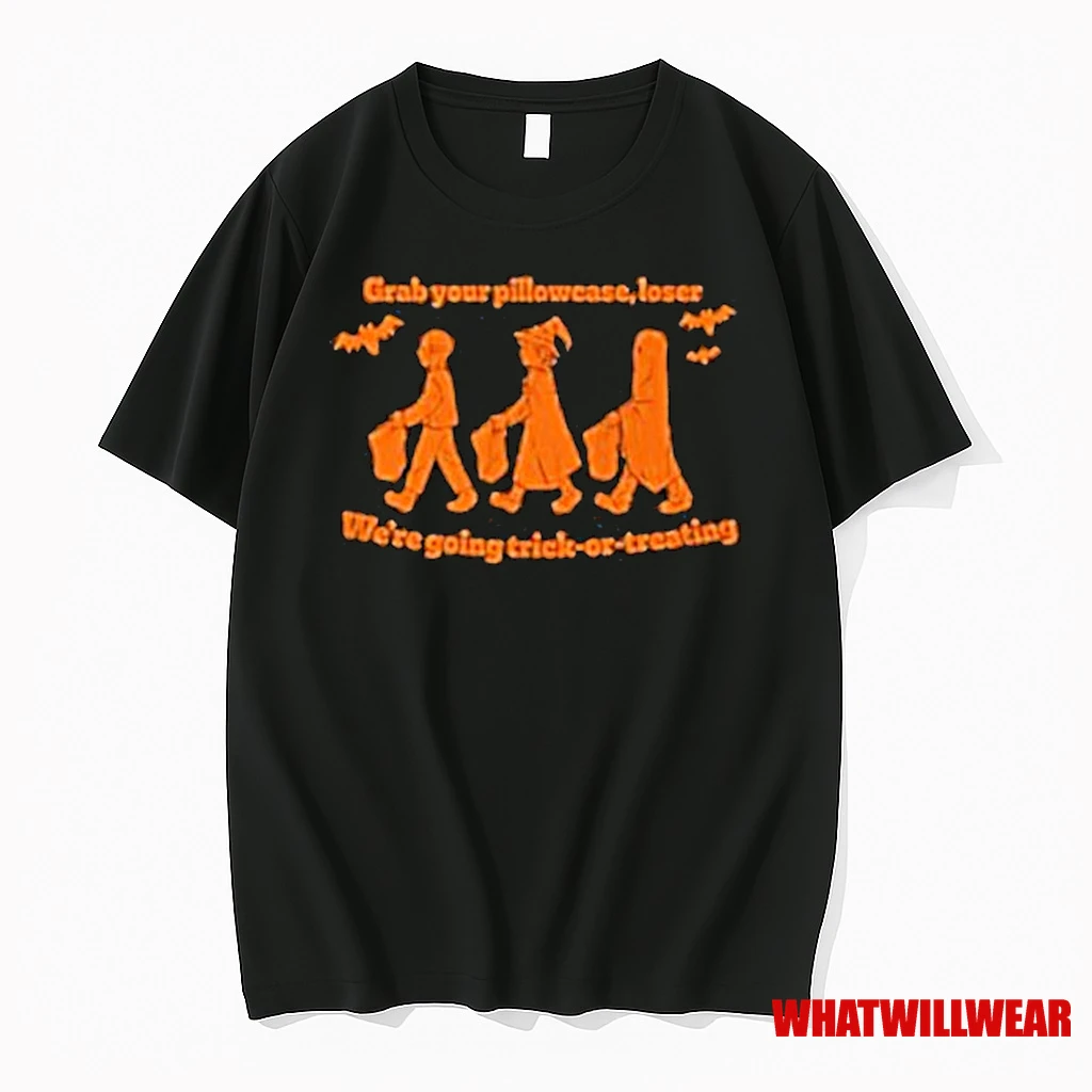 Grab Your Pillowcase Loser Were Going Trick Or Treating The Chivery Halloween Shirts