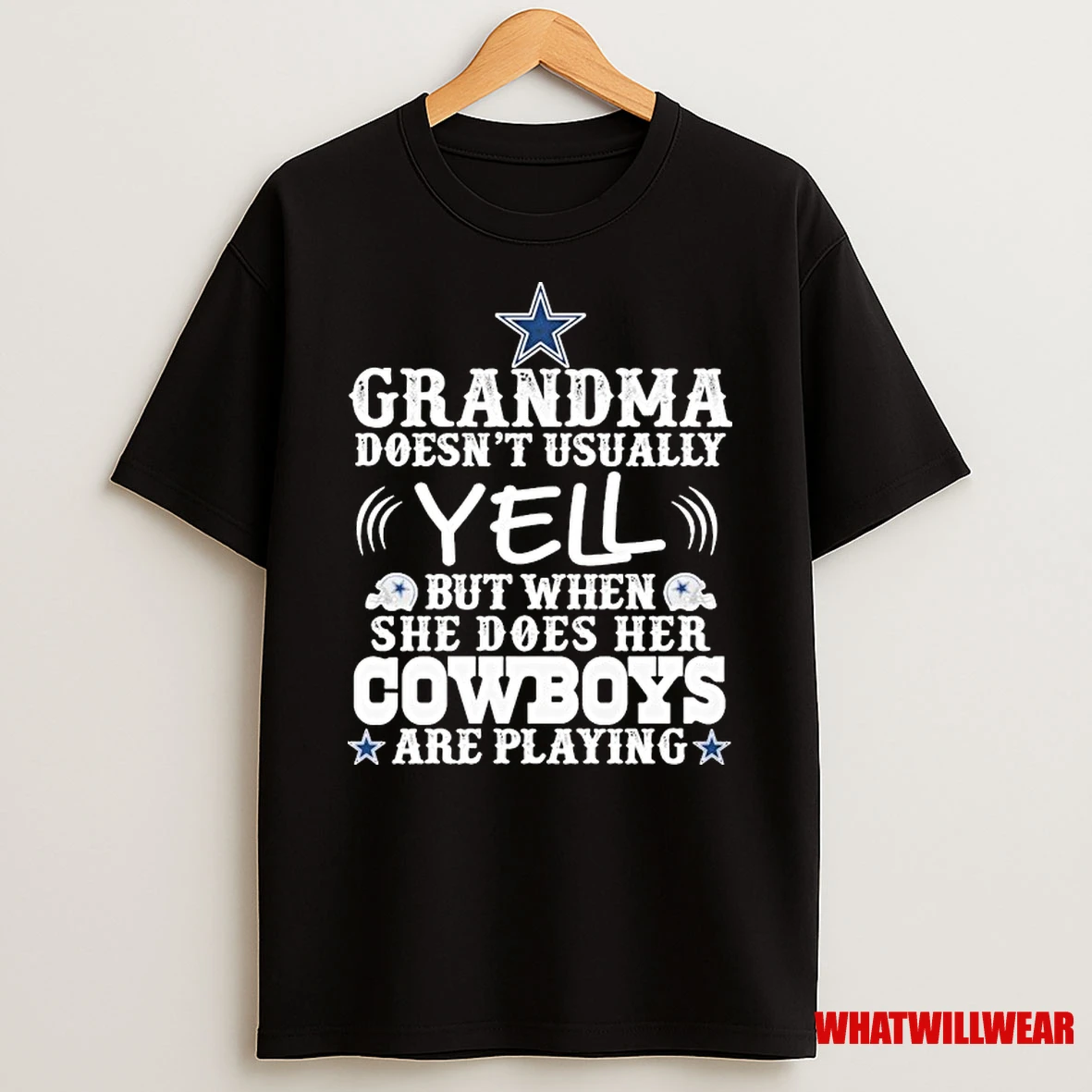 Grandma Doesnt Usually Yell But When She Does Her Dallas Cowboys Are Playing Shirts