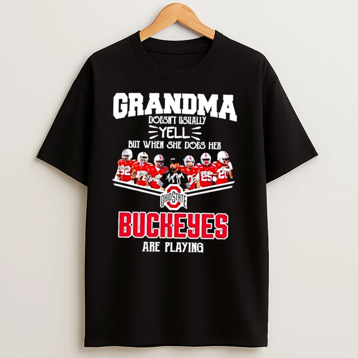 Grandma Doesnt Usually Yell But When She Does Her Ohio State Buckeyes Players Are Playing T Shirts