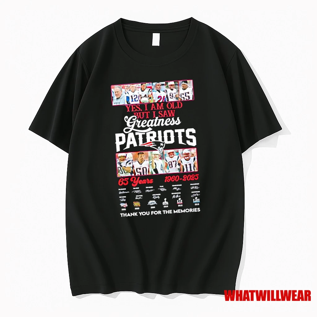 Greatness New England Patriots Yes I Am Old But I Saw 65 Years 1960 2025 Signature Shirts