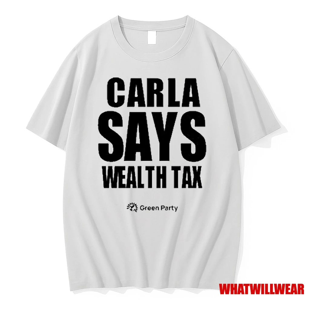 Green Party Carla Says Wealth Tax 2025 Shirts