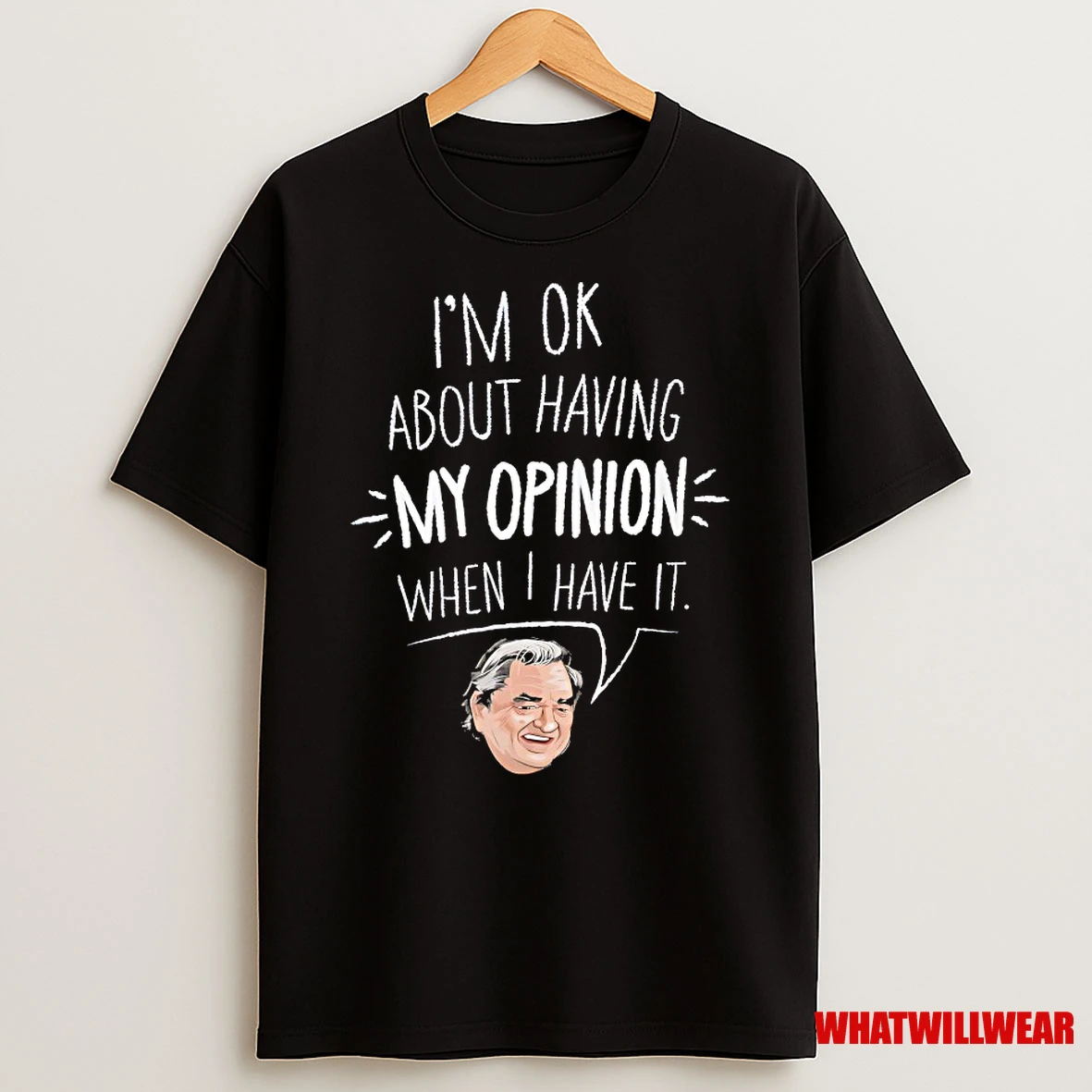 Gregs Im Ok About Having My Opinion When I Have It Shirts