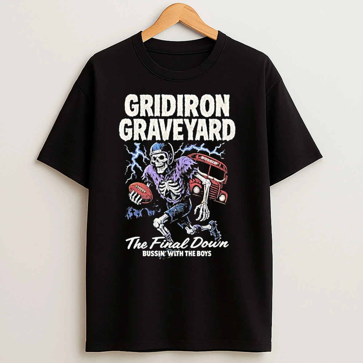 Gridiron Graveyard The Final Down Bussin With The Boys T Shirts