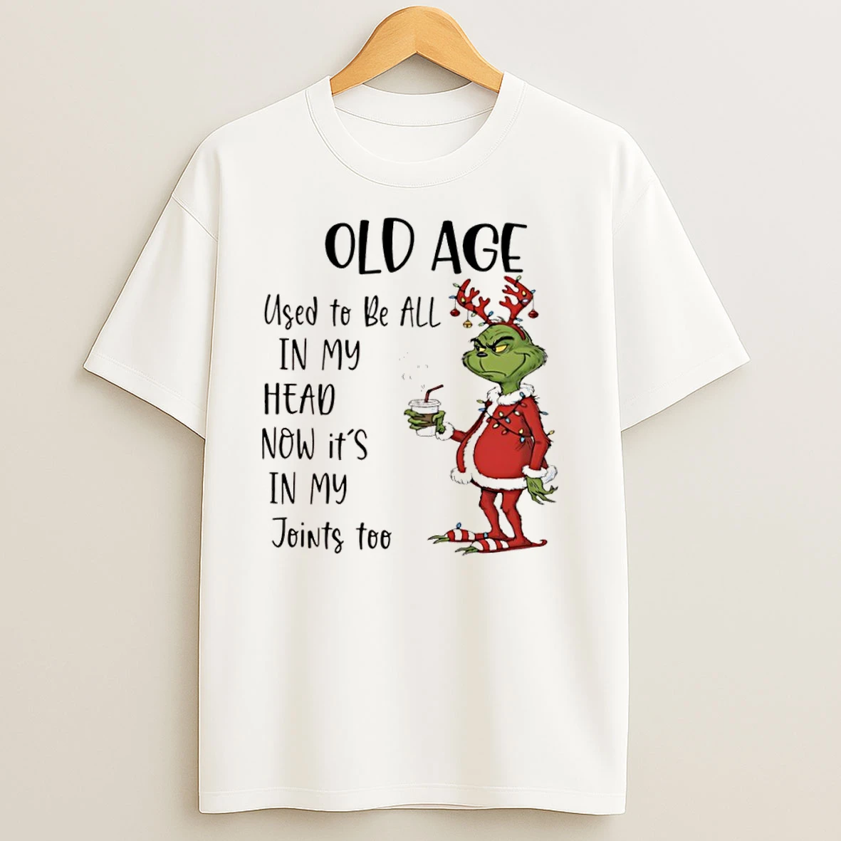 Grinch Chrismas Old Age Used To Be All In My Head Now Its In My Joints Too T Shirts