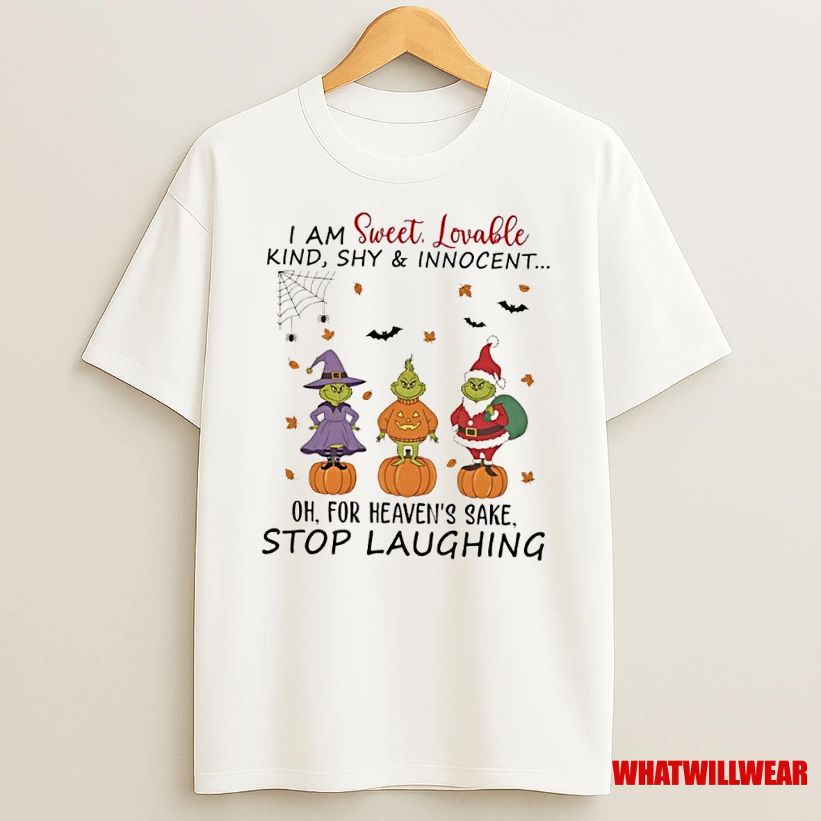 Grinch Christmas I Am Sweet Lovable Kind Shy Innocent Oh For Heavens Sake Stop Laughing Shirts