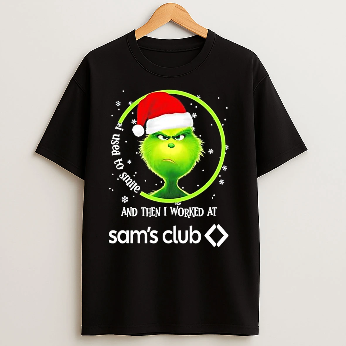 Grinch Christmas I Used To Smile And Then I Worked At Sams Club T Shirts