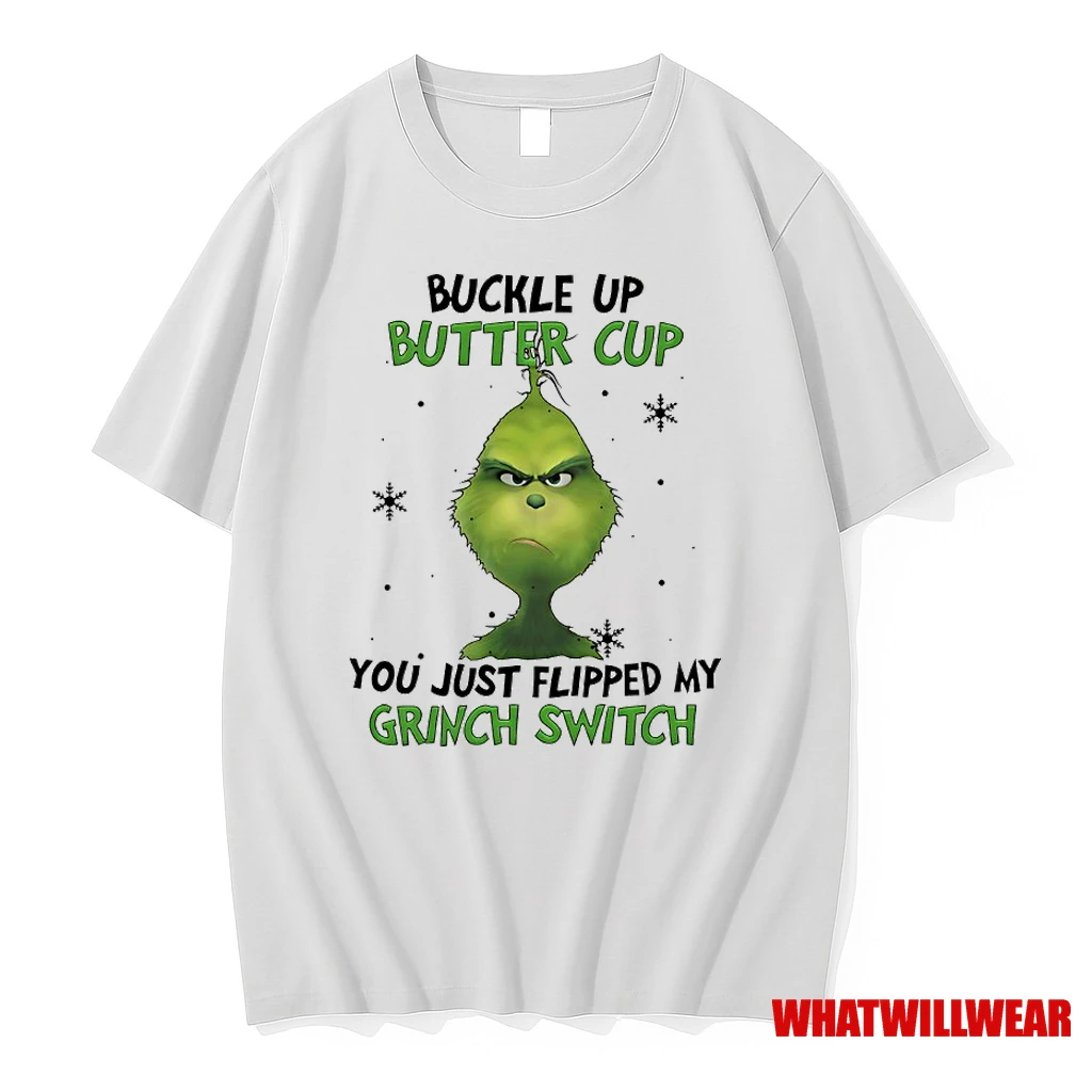 Grinch Christmas Buckle Up Butter Cup You Just Flipped My Grinch Switch Shirts
