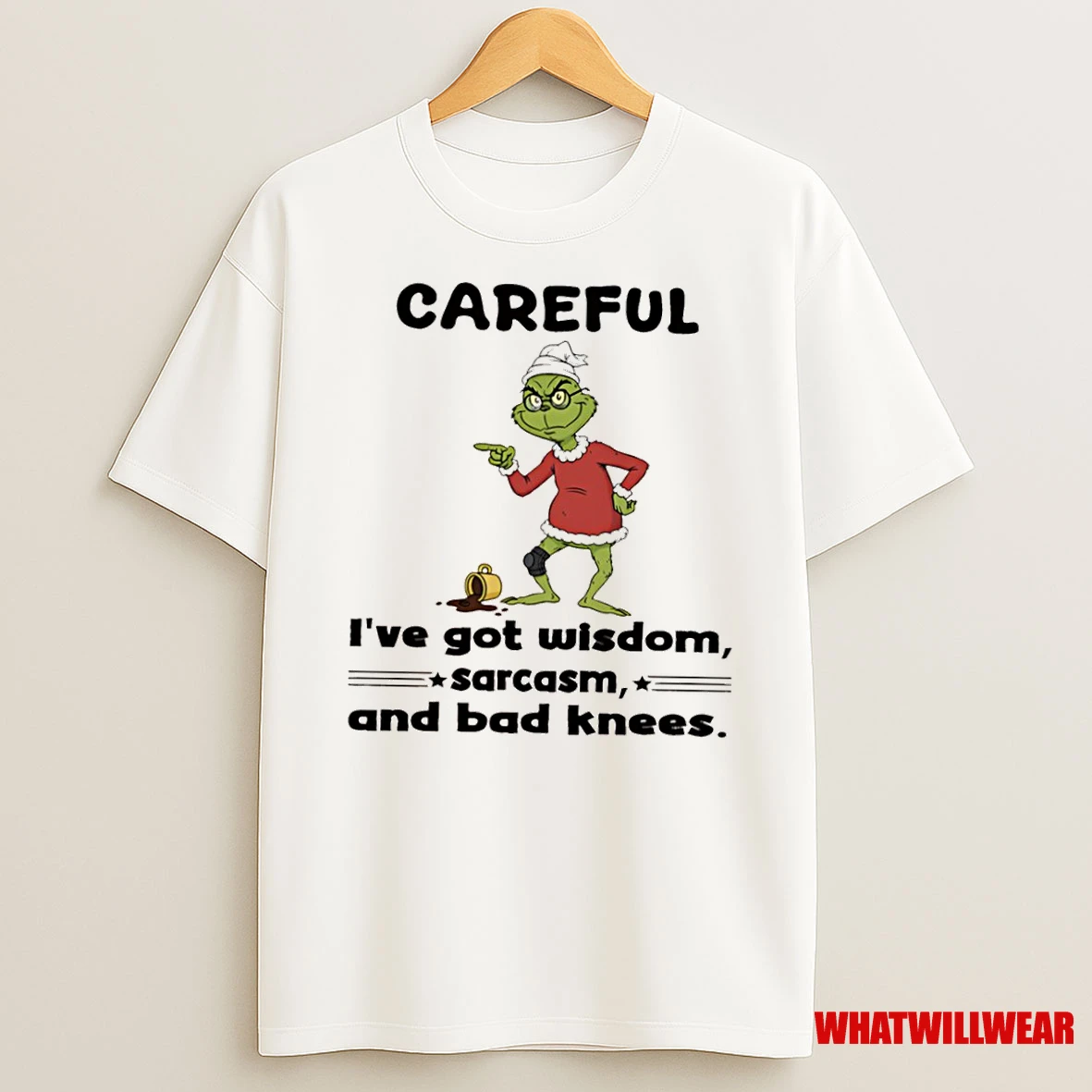 Grinch Christmas Careful Ive Got Wisdom Sarcasm And Bad Knees Shirts