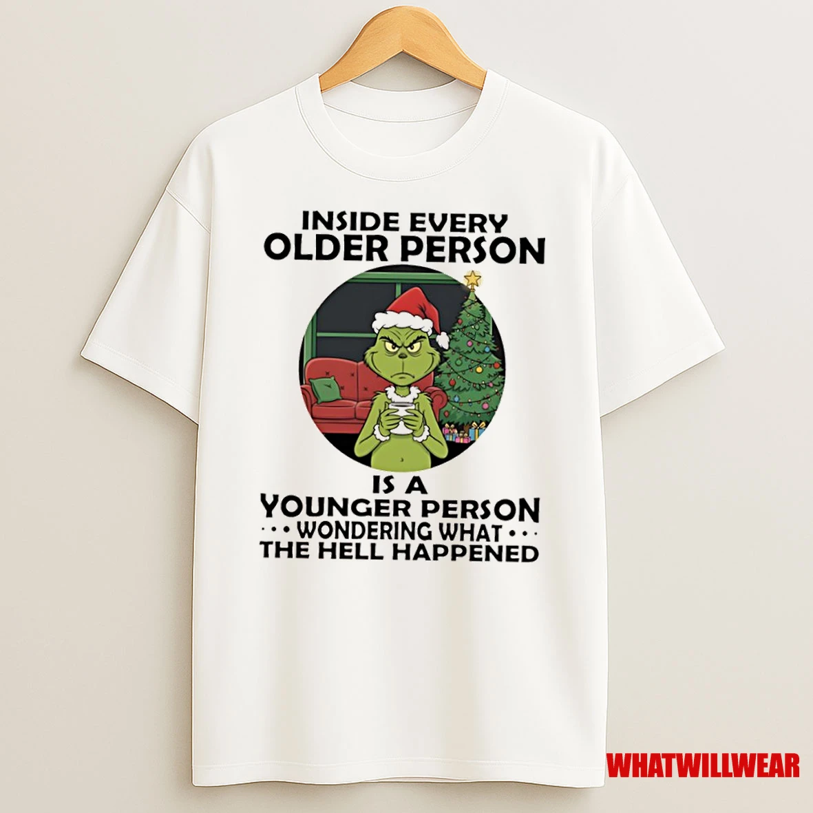 Grinch Christmas Inside Every Older Person Is A Younger Person Wondering What The Hell Happened Shirts