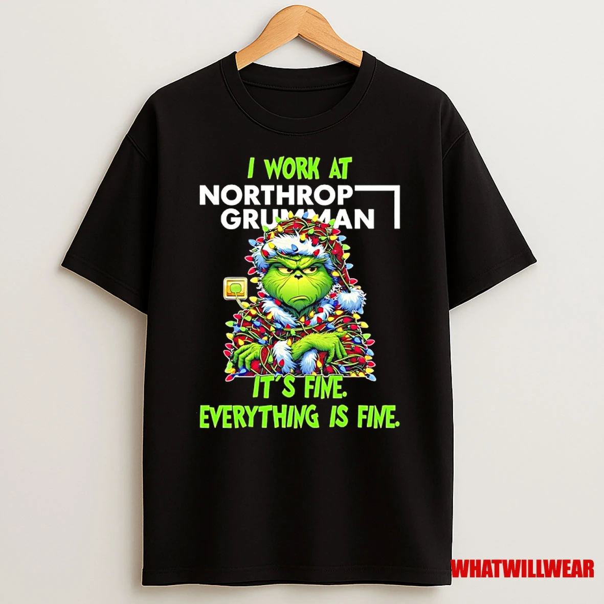 Grinch Christmas Light I Work At Northrop Grumman Its Fine Everything Is Fine Shirts