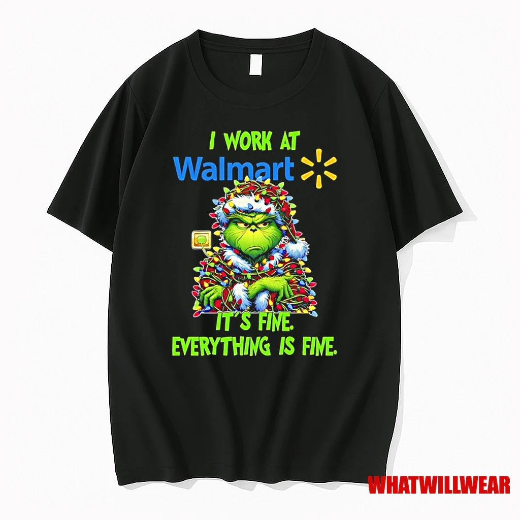 Grinch Christmas Light I Work At Walmart Its Fine Everything Is Fine Shirts