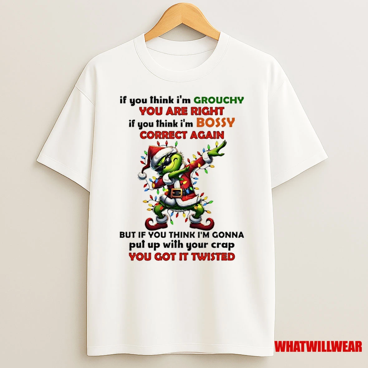 Grinch Christmas Light If You Think Im Grouchy You Are Right If You Think Im Bossy Correct Again Shirts