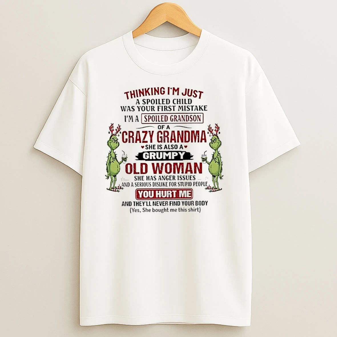 Grinch Christmas Thinking Im Just A Spoiled Child Was Your First Mistake T Shirts