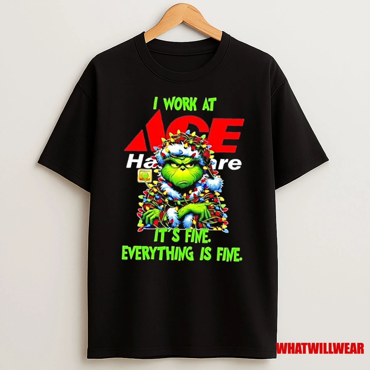 Grinch Christmas Tree I Work At Ace Hardware Its Fine Everything Is Fine Shirts