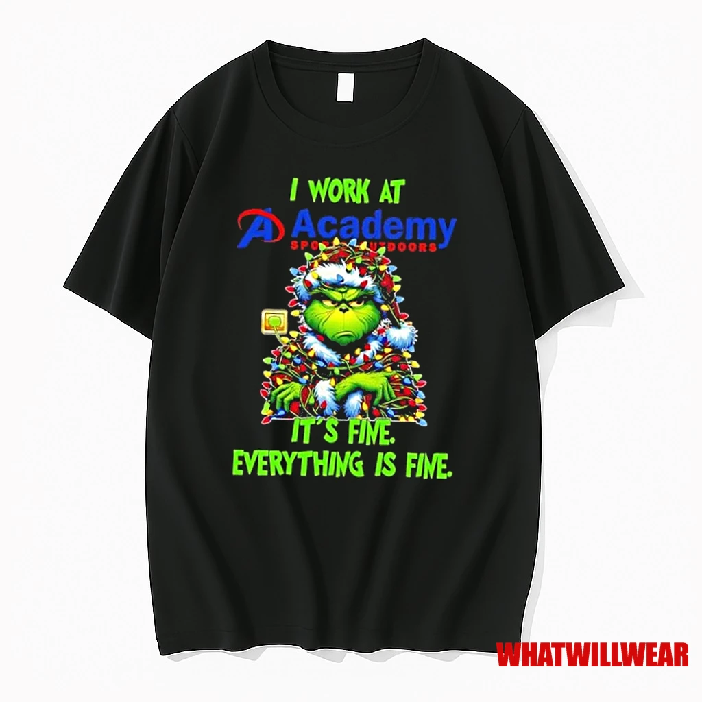 Grinch Christmas Tree I Work At Academy Sports Outdoors Its Fine Everything Is Fine Shirts