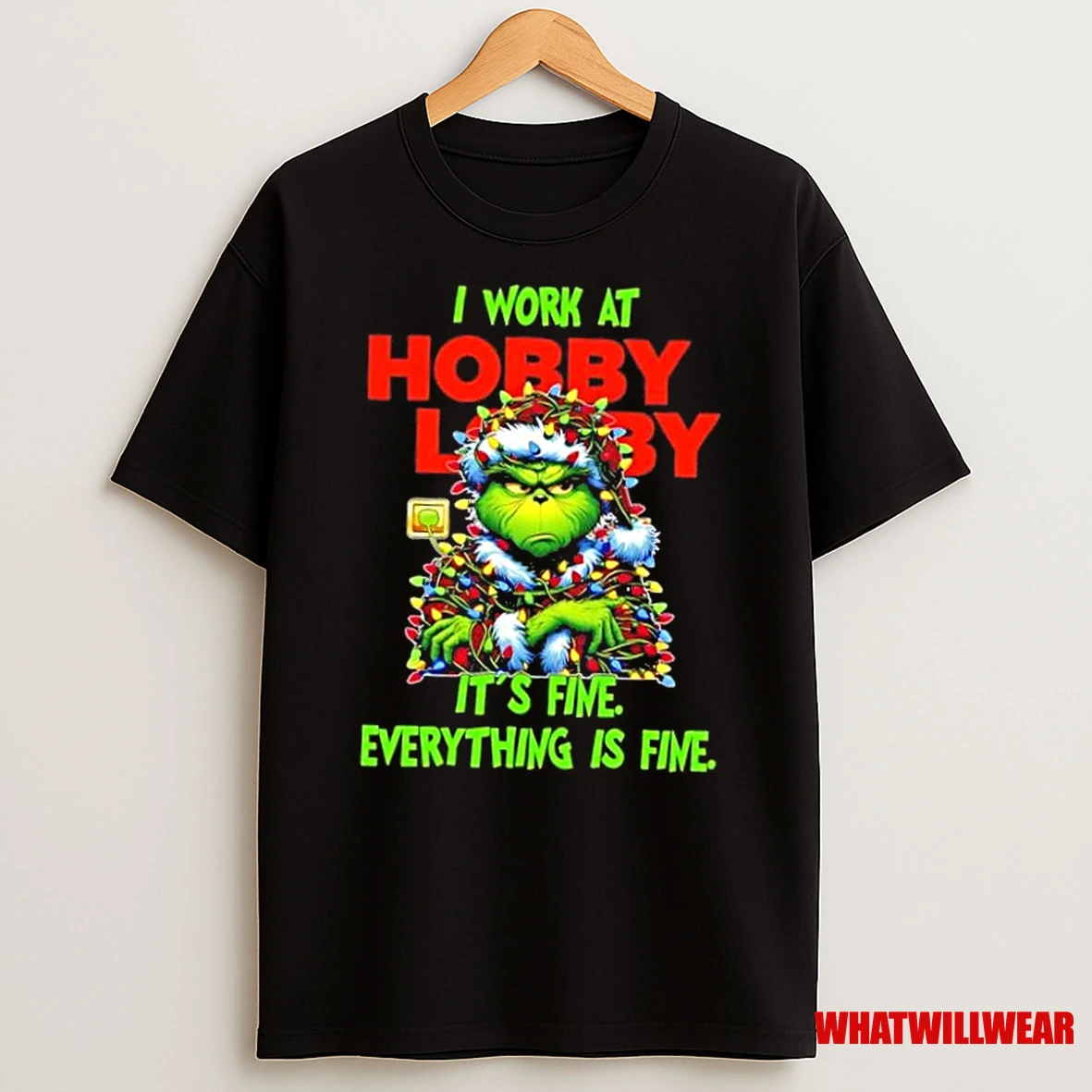 Grinch Christmas Tree I Work At Hobby Lobby Its Fine Everything Is Fine Shirts