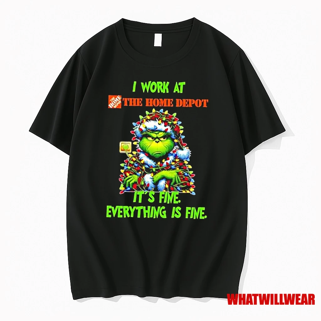 Grinch Christmas Tree I Work At Home Depot Its Fine Everything Is Fine Shirts