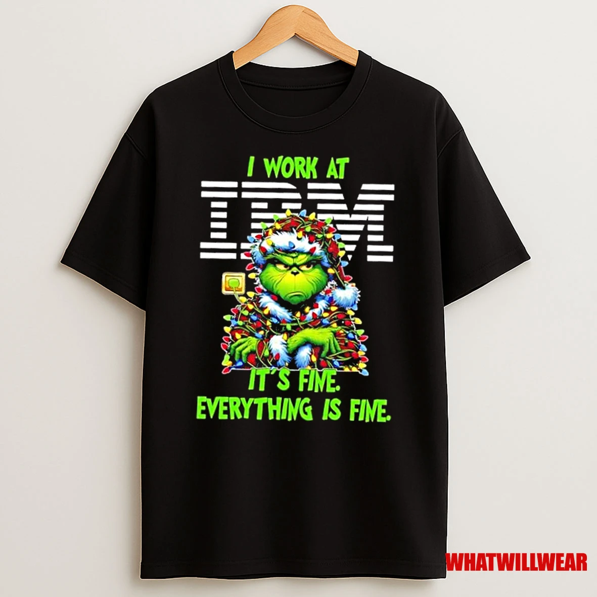 Grinch Christmas Tree I Work At Ibm Its Fine Everything Is Fine Shirts