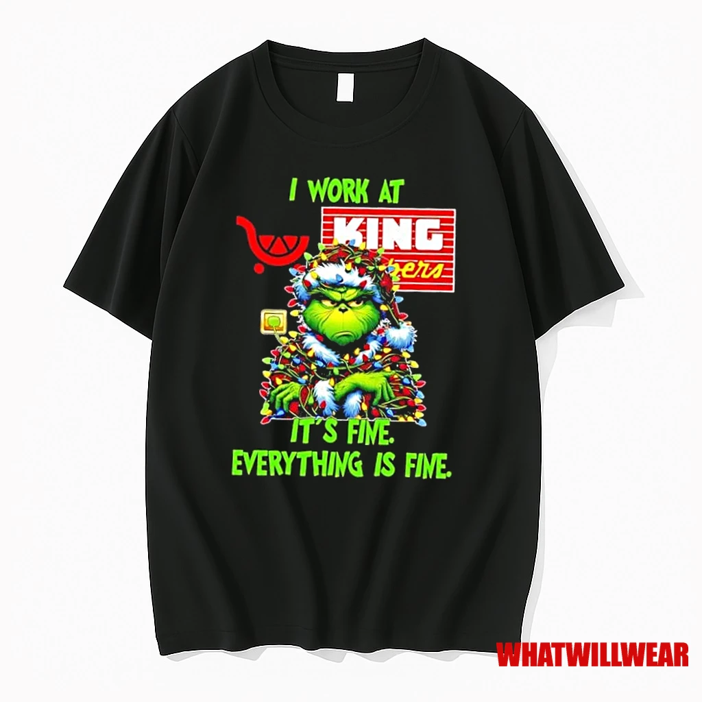 Grinch Christmas Tree I Work At King Sooper Its Fine Everything Is Fine Shirts