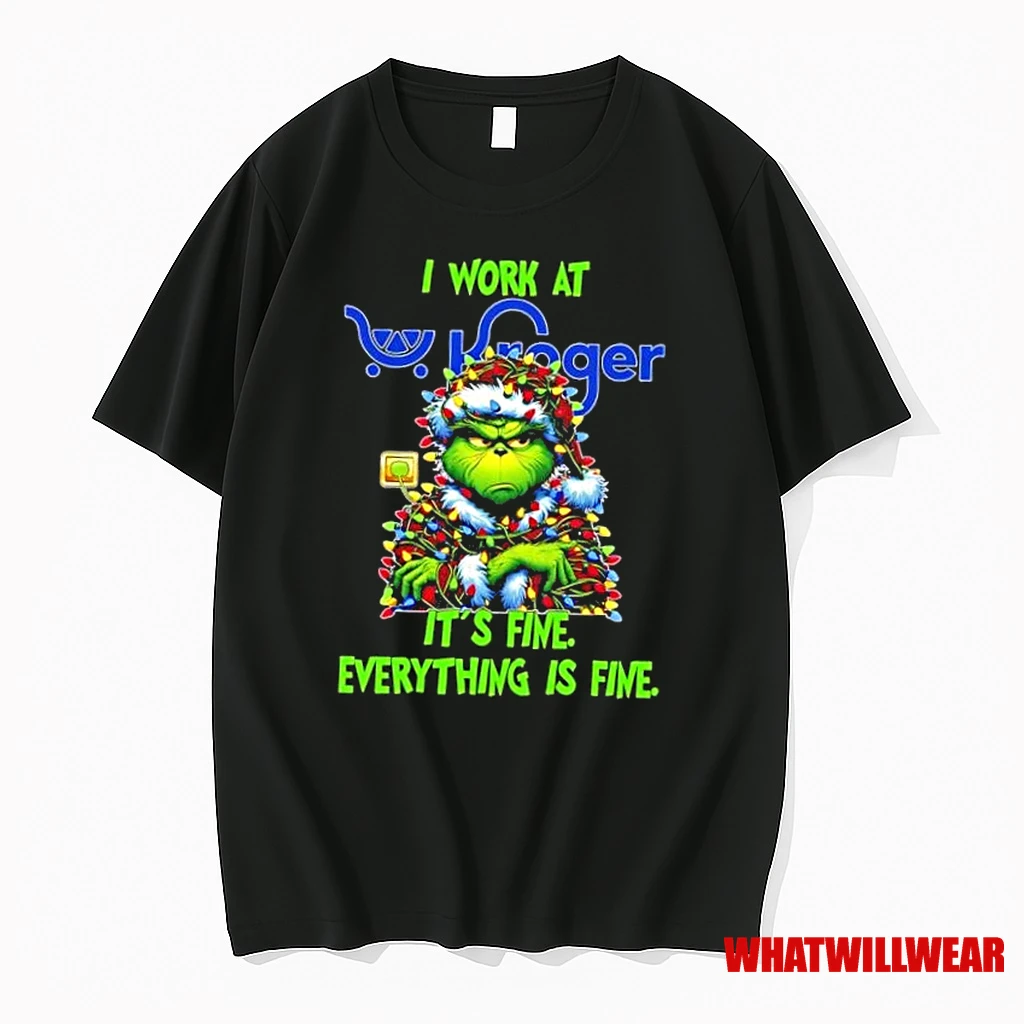 Grinch Christmas Tree I Work At Kroger Its Fine Everything Is Fine Shirts