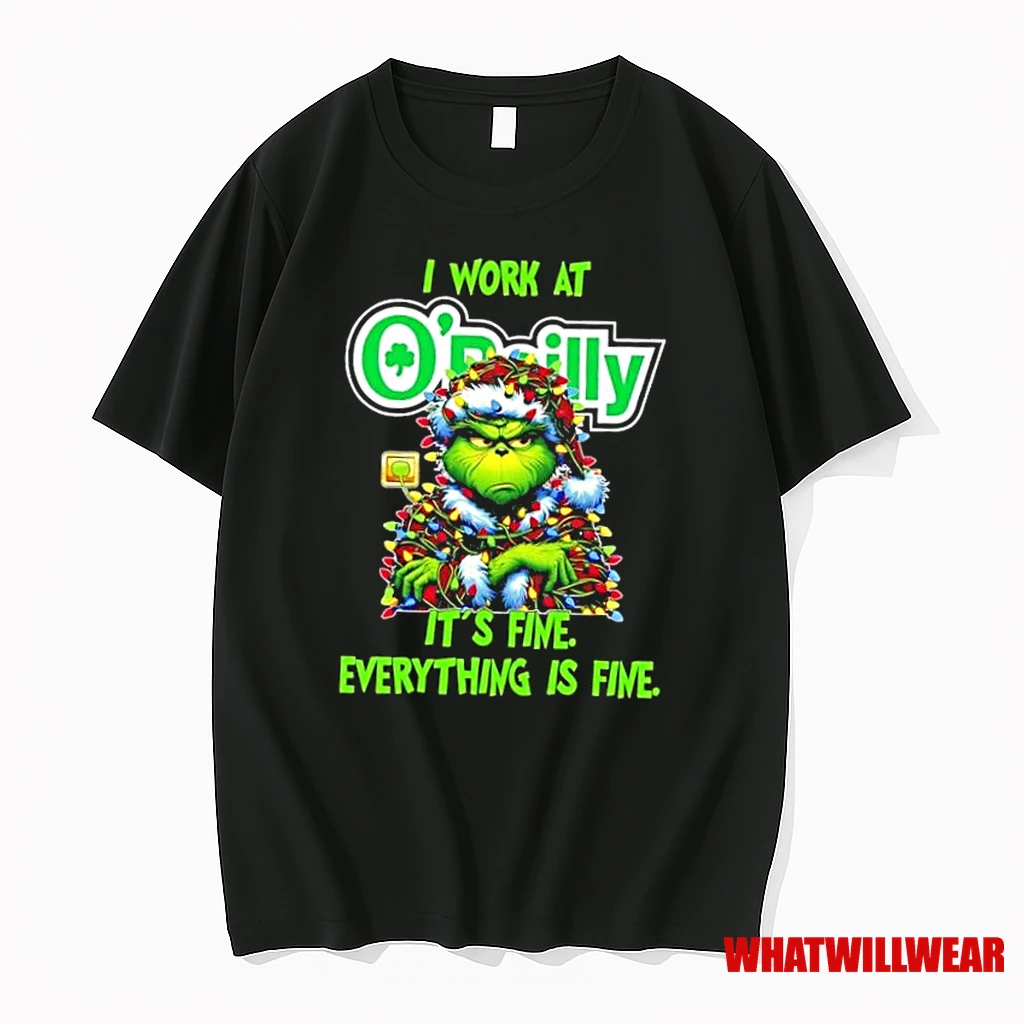 Grinch Christmas Tree I Work At Oreilly Auto Parts Its Fine Everything Is Fine Shirts