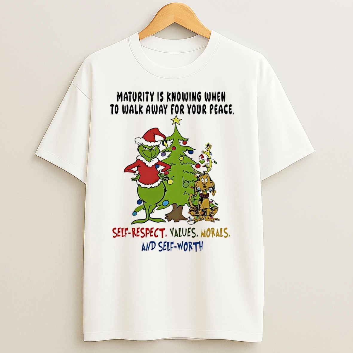 Grinch Christmas Tree Maturity Is Knowing When To Walk Away For Your Peace Self Respect Values Morals And Self Worth T Shirts