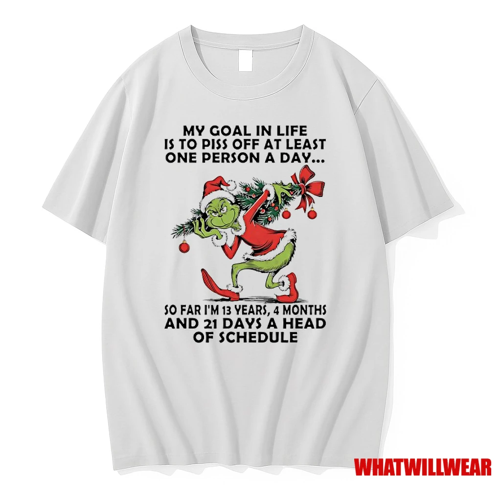 Grinch Christmas Tree My Goal In Life Is To Piss Off At Least One Person A Day So Far Im 13 Years 4 Months And 21 Days Ahead Of Schedule Shirts
