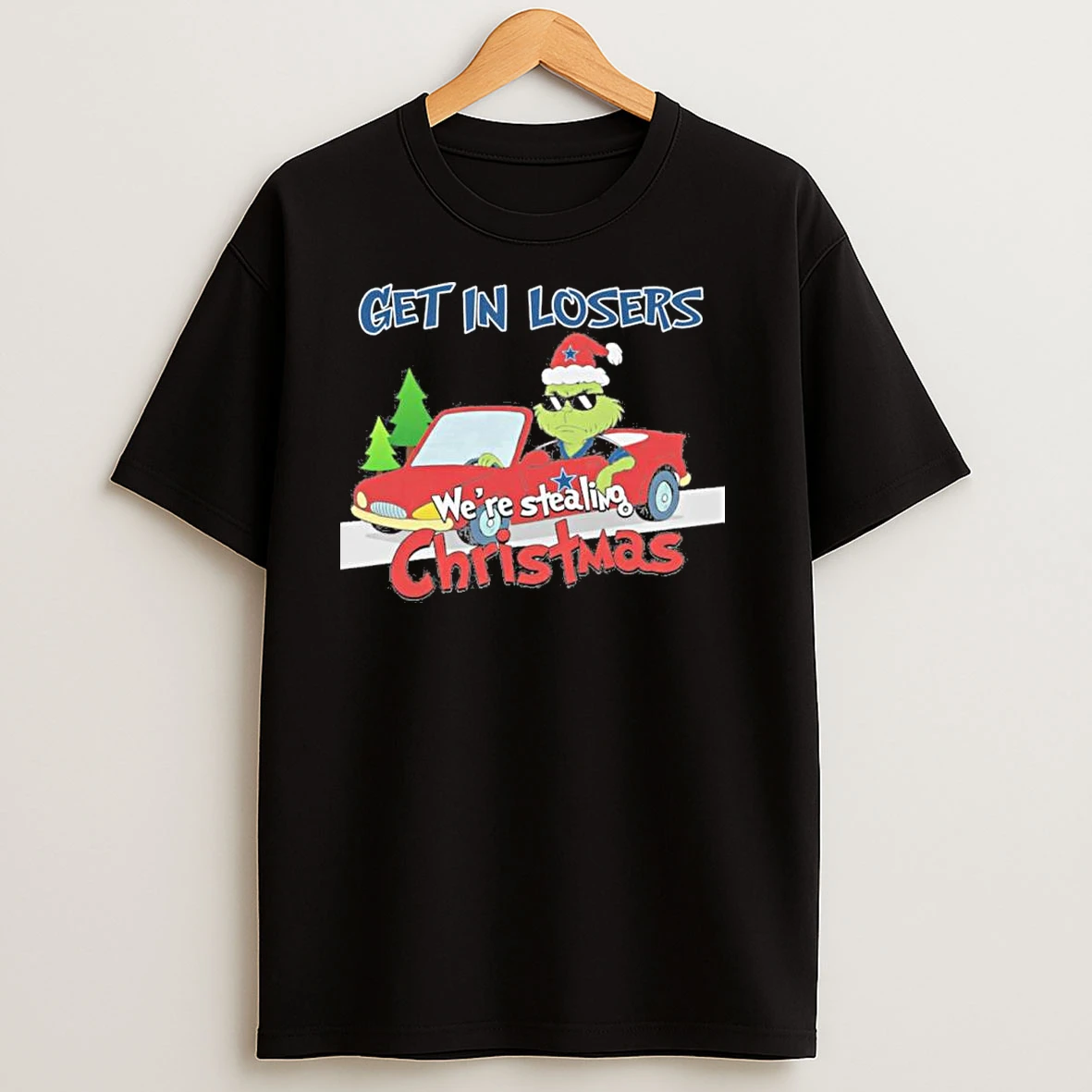 Grinch Driving Car X Dallas Cowboys Get In Loser Were Stealing Christmas T Shirts