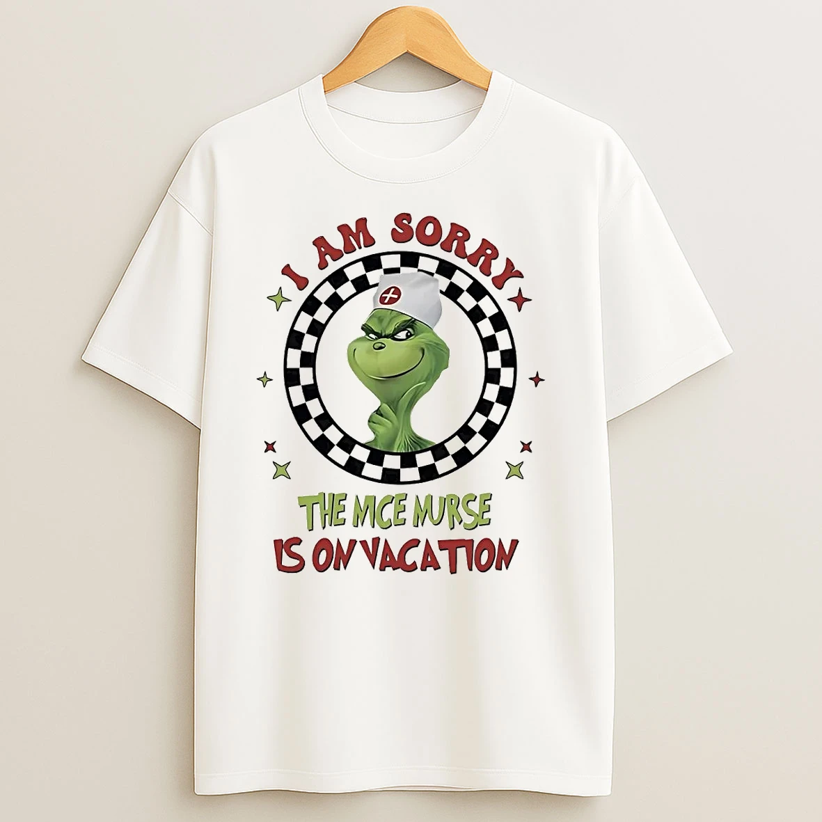 Grinch I Am Sorry The Nice Nurse Is On Vacation T Shirts